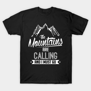 Winter: The mountains are calling and I must go! T-Shirt